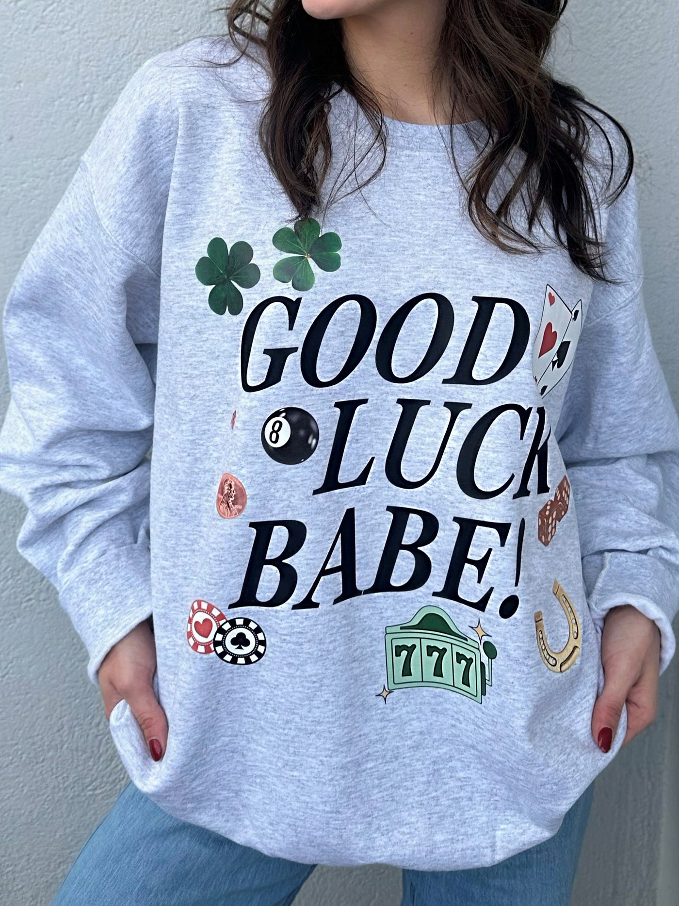 Good Luck Babe Sweatshirt